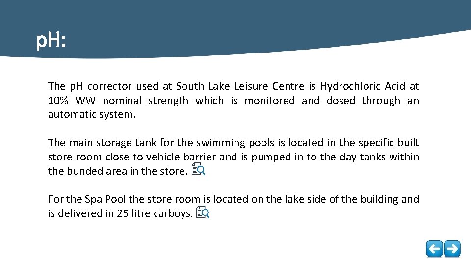 p. H: The p. H corrector used at South Lake Leisure Centre is Hydrochloric