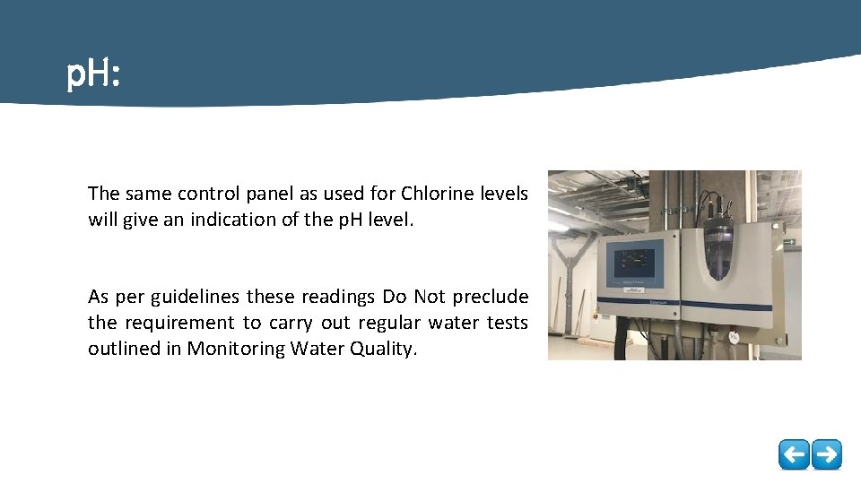 p. H: The same control panel as used for Chlorine levels will give an