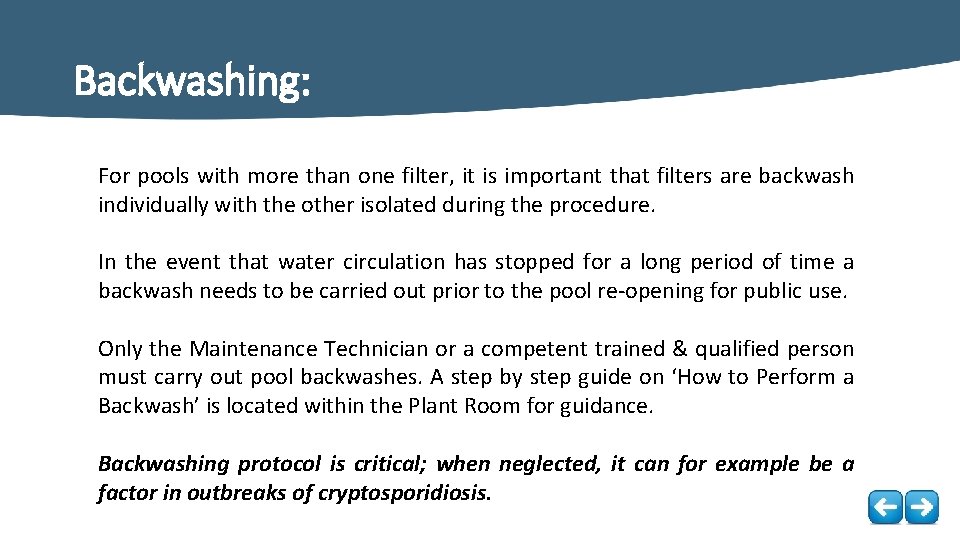 Backwashing: For pools with more than one filter, it is important that filters are