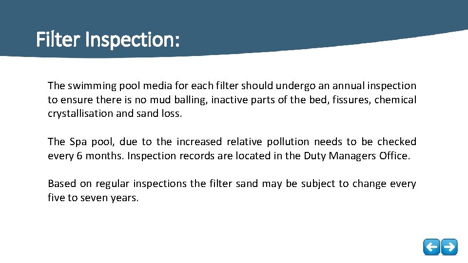 Filter Inspection: The swimming pool media for each filter should undergo an annual inspection