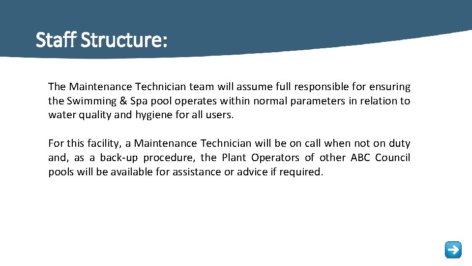 Staff Structure: The Maintenance Technician team will assume full responsible for ensuring the Swimming