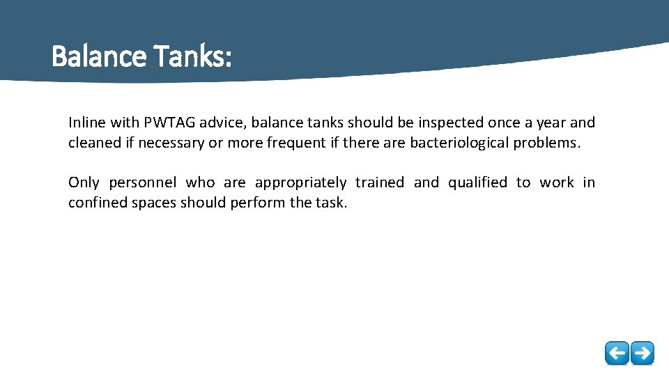 Balance Tanks: Inline with PWTAG advice, balance tanks should be inspected once a year