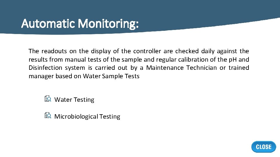 Automatic Monitoring: The readouts on the display of the controller are checked daily against