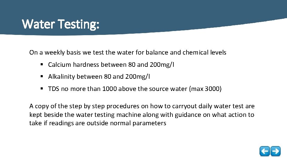 Water Testing: On a weekly basis we test the water for balance and chemical