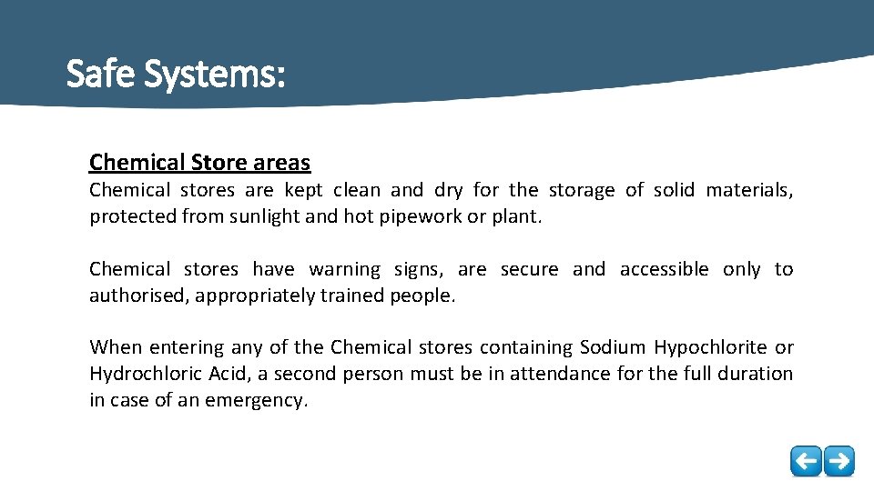 Safe Systems: Chemical Store areas Chemical stores are kept clean and dry for the