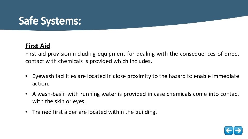 Safe Systems: First Aid First aid provision including equipment for dealing with the consequences