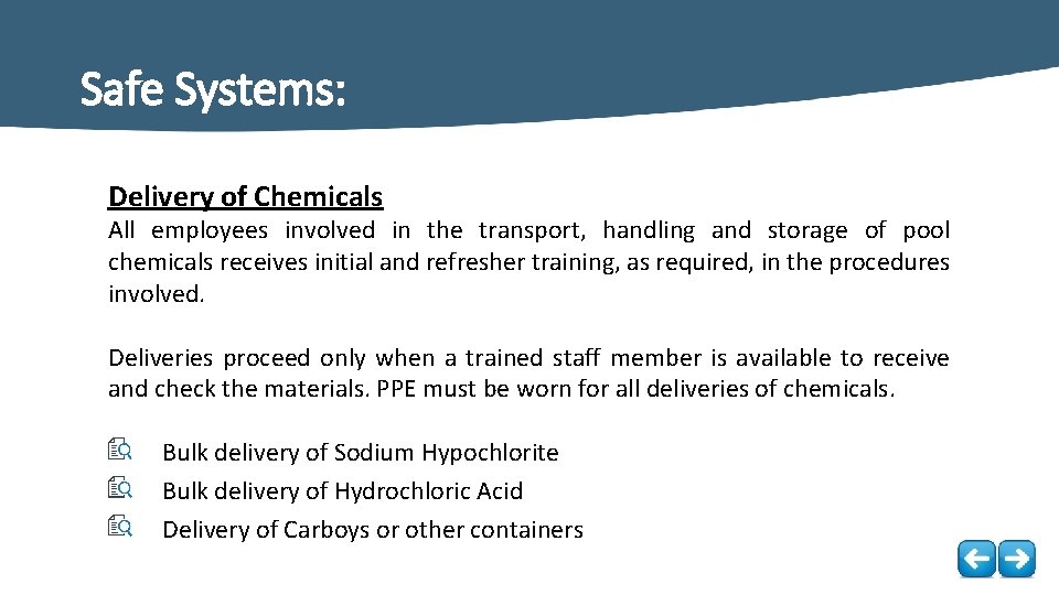Safe Systems: Delivery of Chemicals All employees involved in the transport, handling and storage
