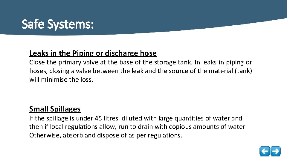 Safe Systems: Leaks in the Piping or discharge hose Close the primary valve at
