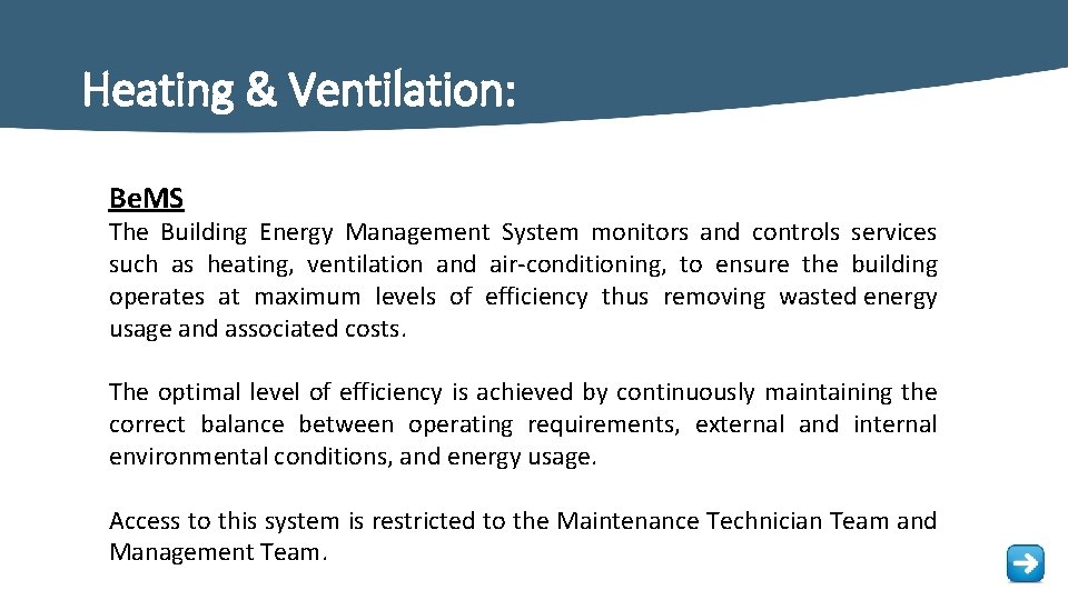 Heating & Ventilation: Be. MS The Building Energy Management System monitors and controls services
