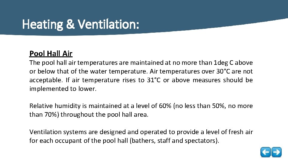 Heating & Ventilation: Pool Hall Air The pool hall air temperatures are maintained at
