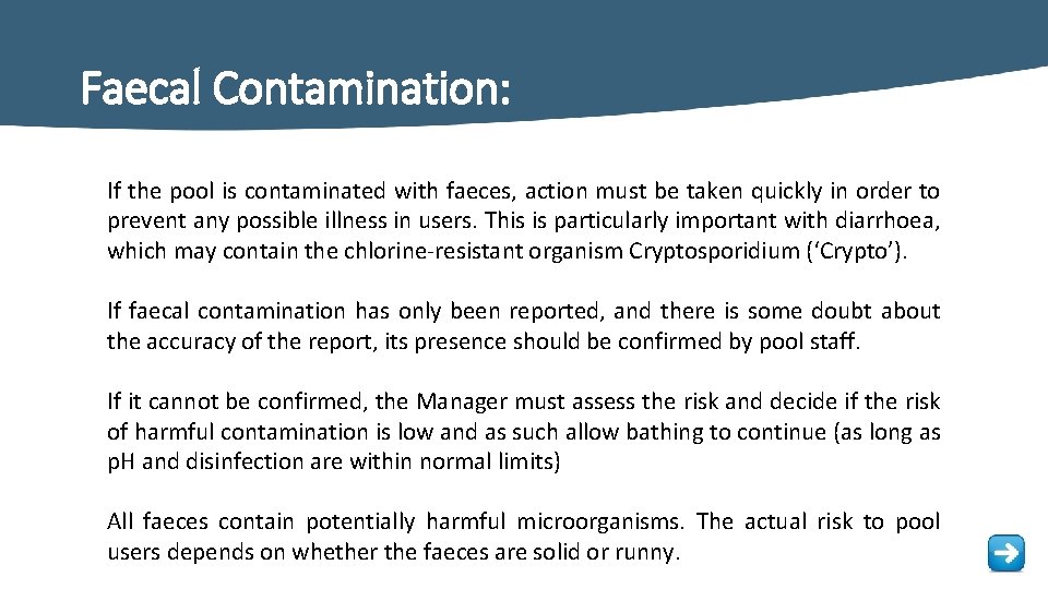 Faecal Contamination: If the pool is contaminated with faeces, action must be taken quickly