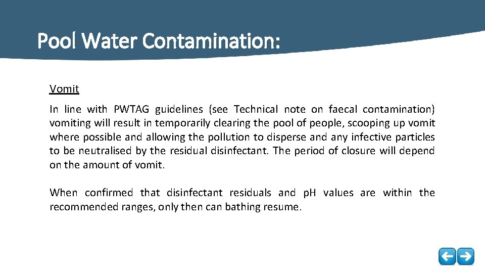 Pool Water Contamination: Vomit In line with PWTAG guidelines (see Technical note on faecal