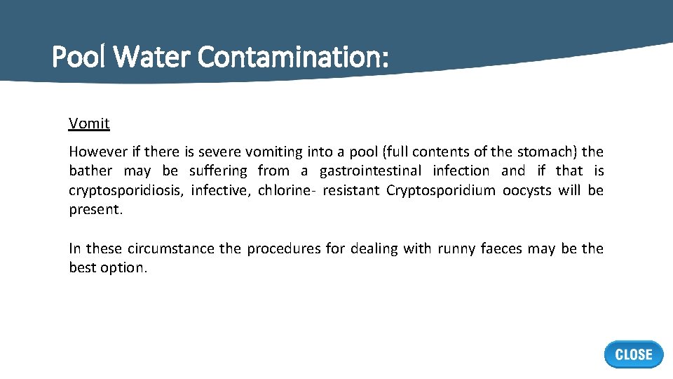 Pool Water Contamination: Vomit However if there is severe vomiting into a pool (full
