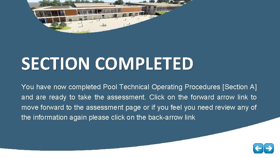 SECTION COMPLETED You have now completed Pool Technical Operating Procedures [Section A] and are