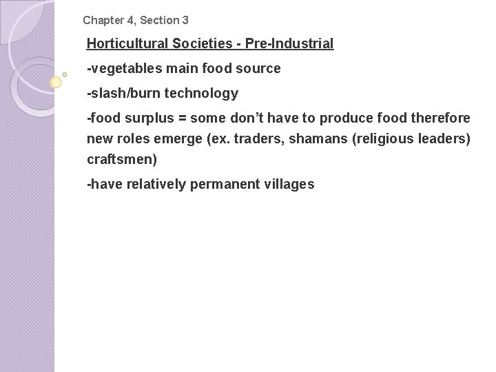 Chapter 4, Section 3 Horticultural Societies - Pre-Industrial -vegetables main food source -slash/burn technology