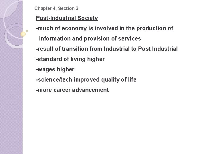 Chapter 4, Section 3 Post-Industrial Society -much of economy is involved in the production