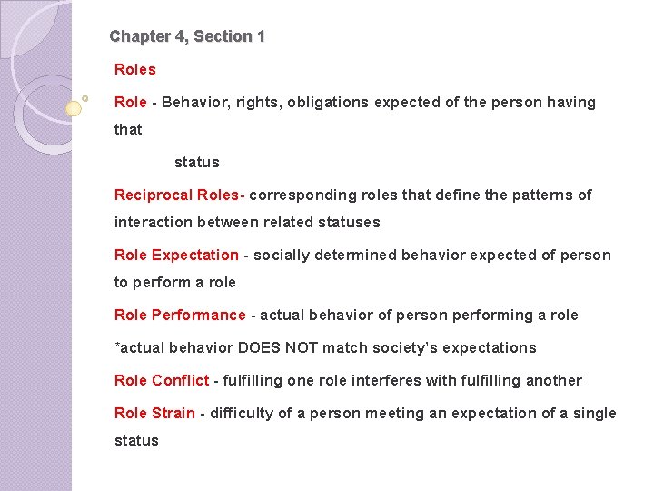 Chapter 4, Section 1 Roles Role - Behavior, rights, obligations expected of the person