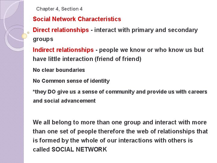 Chapter 4, Section 4 Social Network Characteristics Direct relationships - interact with primary and
