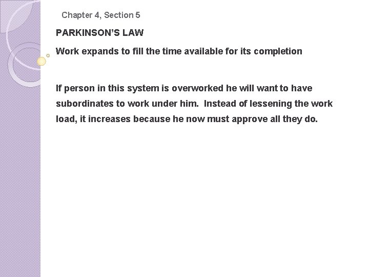 Chapter 4, Section 5 PARKINSON’S LAW Work expands to fill the time available for