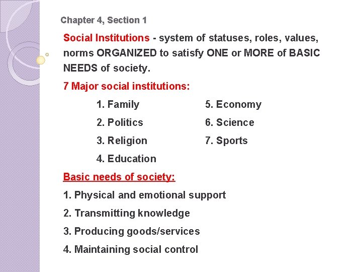 Chapter 4, Section 1 Social Institutions - system of statuses, roles, values, norms ORGANIZED