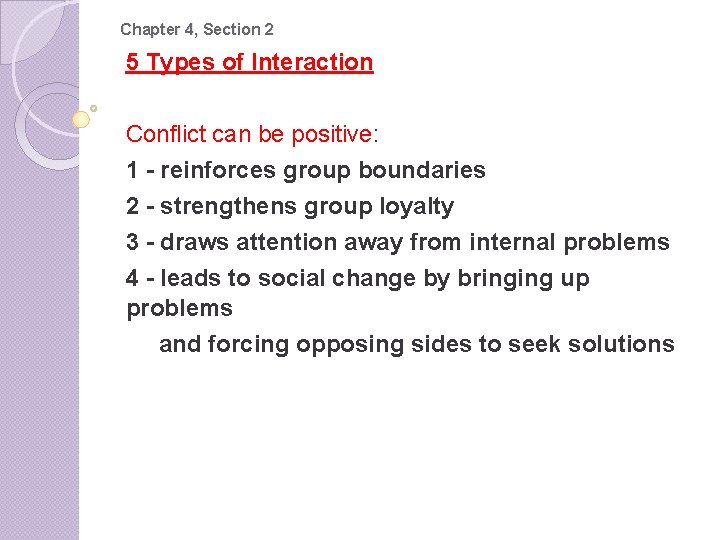 Chapter 4, Section 2 5 Types of Interaction Conflict can be positive: 1 -