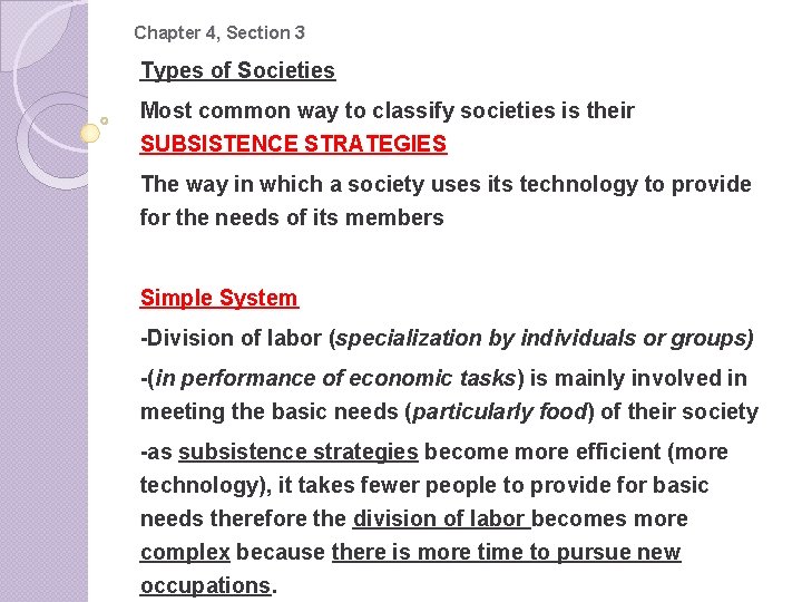 Chapter 4, Section 3 Types of Societies Most common way to classify societies is