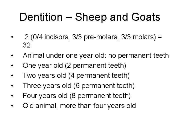 Dentition – Sheep and Goats • • 2 (0/4 incisors, 3/3 pre-molars, 3/3 molars)