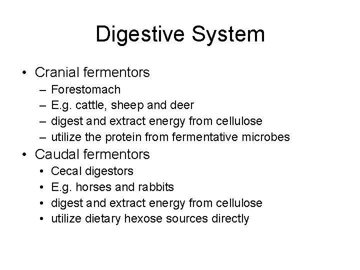 Digestive System • Cranial fermentors – – Forestomach E. g. cattle, sheep and deer