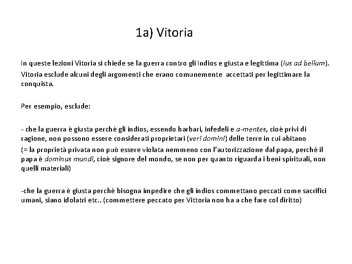 1 a) Vitoria In queste lezioni Vitoria si chiede se la guerra contro gli