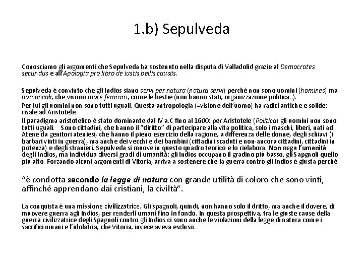 1. b) Sepulveda Conosciamo gli argomenti che Sepulveda ha sostenuto nella disputa di Valladolid
