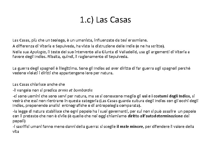 1. c) Las Casas, più che un teologo, è un umanista, influenzato da tesi