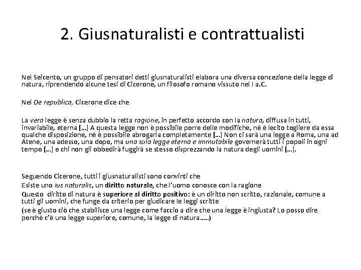 2. Giusnaturalisti e contrattualisti Nel Seicento, un gruppo di pensatori detti giusnaturalisti elabora una