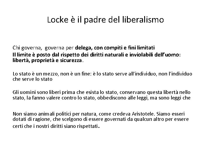 Locke è il padre del liberalismo Chi governa, governa per delega, con compiti e