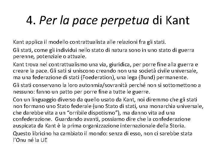 4. Per la pace perpetua di Kant applica il modello contrattualista alle relazioni fra
