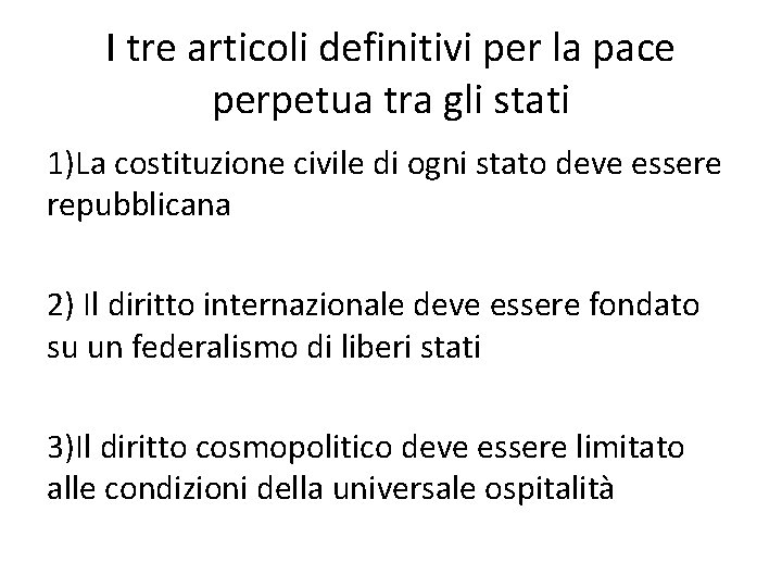 I tre articoli definitivi per la pace perpetua tra gli stati 1)La costituzione civile