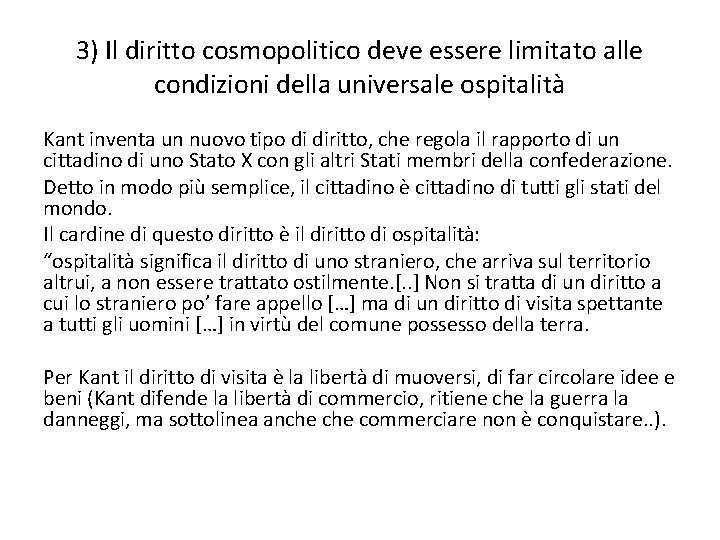 3) Il diritto cosmopolitico deve essere limitato alle condizioni della universale ospitalità Kant inventa