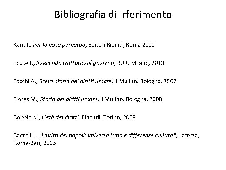 Bibliografia di irferimento Kant I. , Per la pace perpetua, Editori Riuniti, Roma 2001