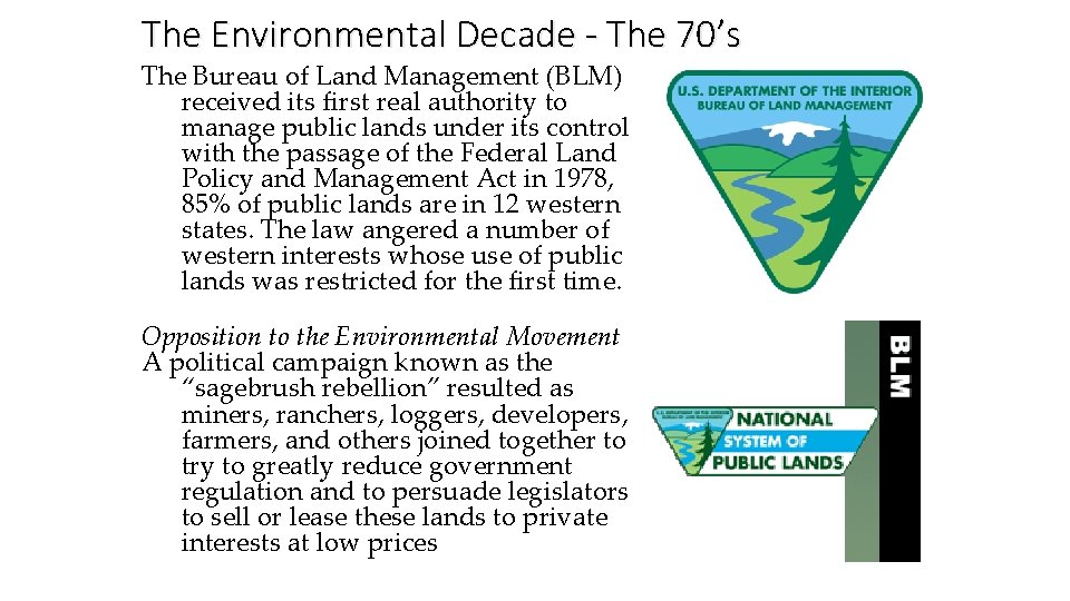 The Environmental Decade - The 70’s The Bureau of Land Management (BLM) received its The Environmental Decade - The 70’s The Bureau of Land Management (BLM) received its