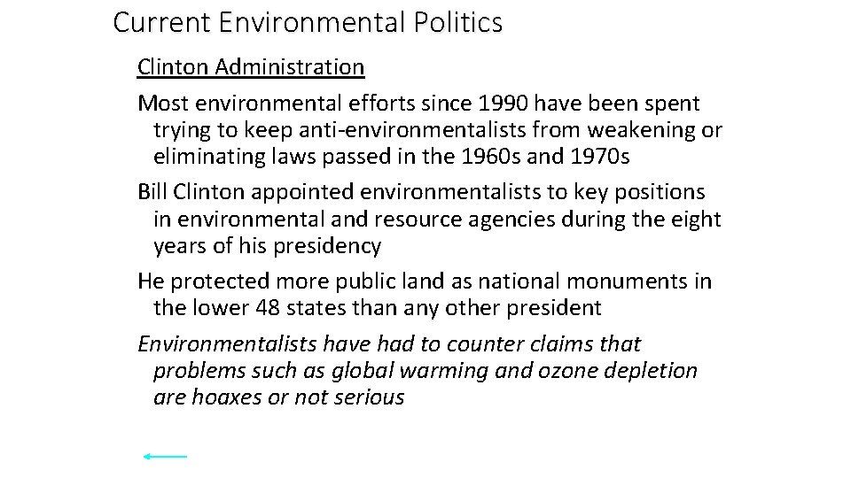 Current Environmental Politics Clinton Administration Most environmental efforts since 1990 have been spent trying Current Environmental Politics Clinton Administration Most environmental efforts since 1990 have been spent trying
