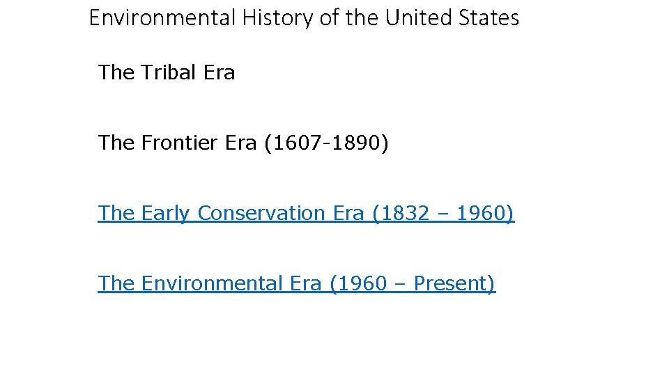 Environmental History of the United States The Tribal Era The Frontier Era (1607 -1890) Environmental History of the United States The Tribal Era The Frontier Era (1607 -1890)