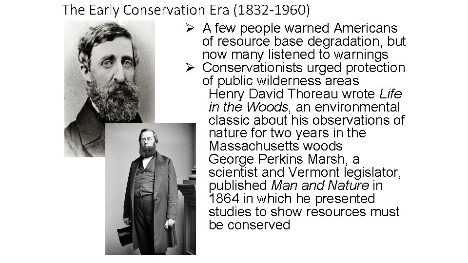 The Early Conservation Era (1832 -1960) Ø A few people warned Americans of resource The Early Conservation Era (1832 -1960) Ø A few people warned Americans of resource