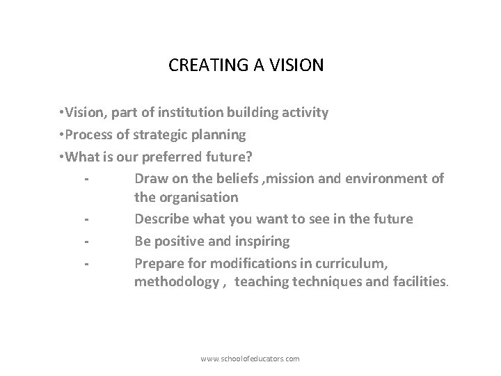 CREATING A VISION • Vision, part of institution building activity • Process of strategic