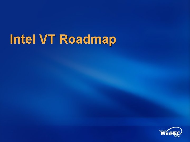 Intel VT Roadmap 