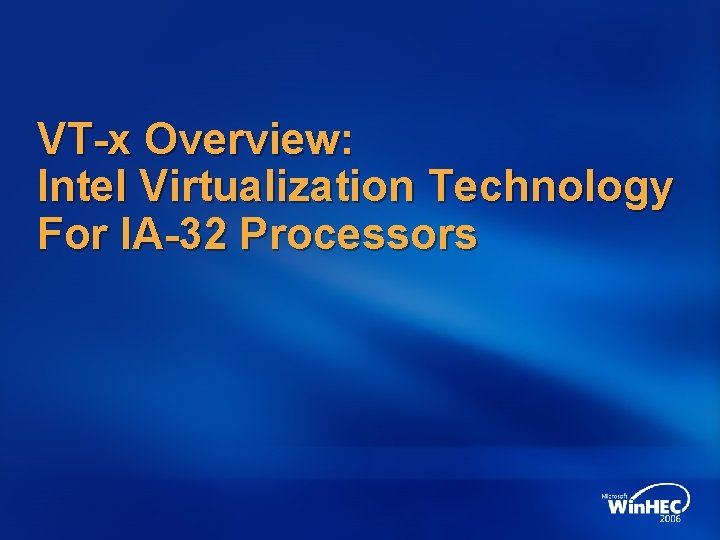 VT-x Overview: Intel Virtualization Technology For IA-32 Processors 