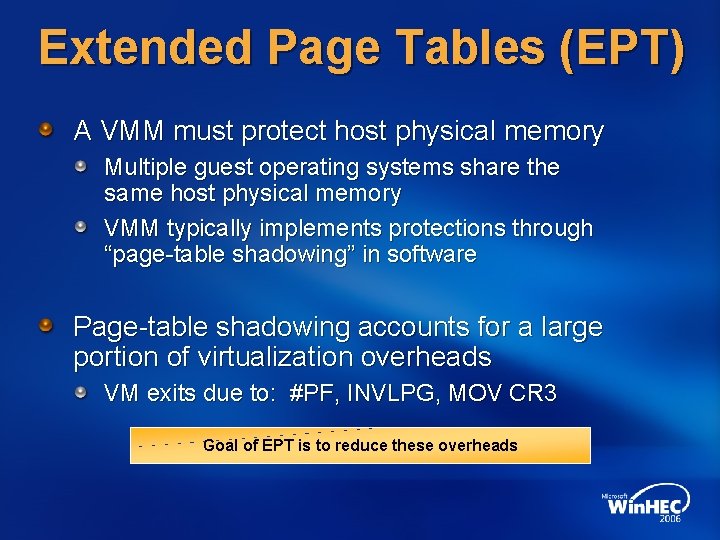 Extended Page Tables (EPT) A VMM must protect host physical memory Multiple guest operating