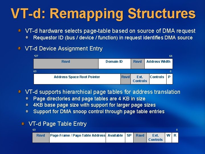 VT-d: Remapping Structures VT-d hardware selects page-table based on source of DMA request Requestor