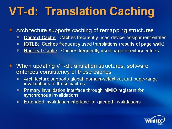 VT-d: Translation Caching Architecture supports caching of remapping structures Context Cache: Caches frequently used