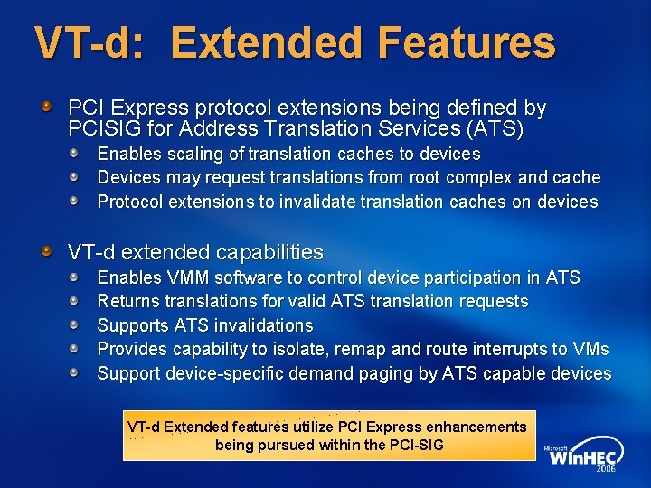 VT-d: Extended Features PCI Express protocol extensions being defined by PCISIG for Address Translation