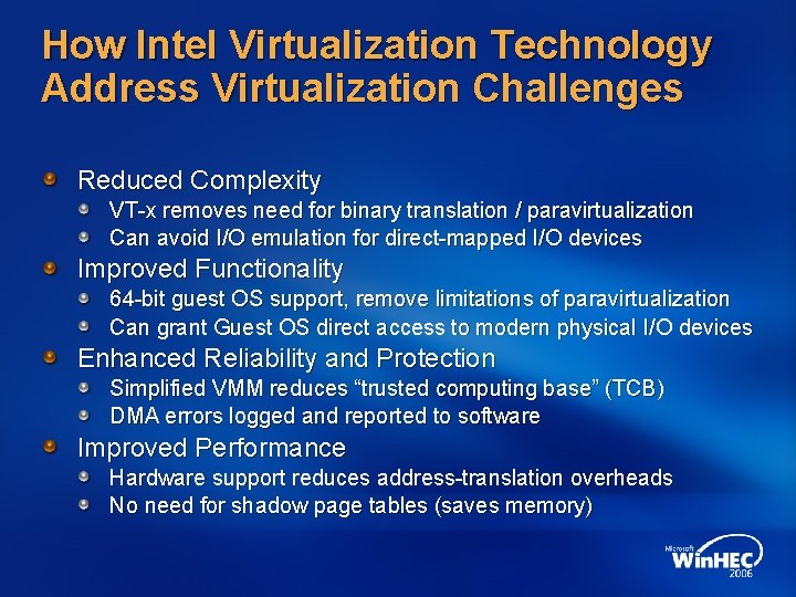 How Intel Virtualization Technology Address Virtualization Challenges Reduced Complexity VT-x removes need for binary