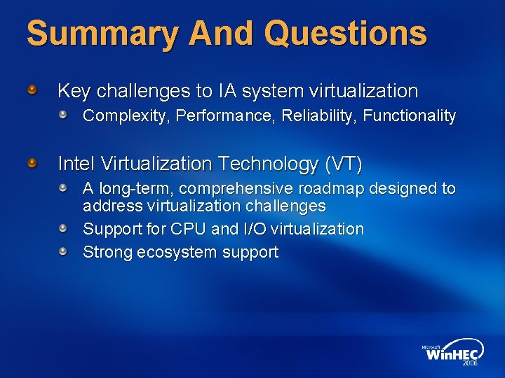 Summary And Questions Key challenges to IA system virtualization Complexity, Performance, Reliability, Functionality Intel